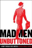 Mad Men Unbuttoned : A Romp through 1960s America （1ST）