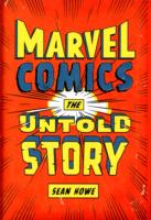 Marvel Comics : The Untold Story