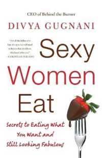 Sexy Women Eat : Secrets to Eating What You Want and Still Looking Fabulous