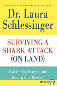 Surviving a Shark Attack (On Land) : Overcoming Betrayal and Dealing withRevenge Large Print （Large Print）