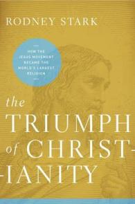 The Triumph of Christianity : How the Jesus Movement Became the World's Largest Religion