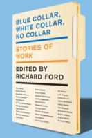 Blue Collar, White Collar, No Collar : Stories of Work