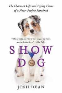 Show Dog : The Charmed Life and Trying Times of a Near-Perfect Purebred