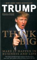 Think Big : Make It Happen in Business and Life