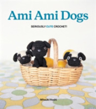 Ami Ami Dogs : Seriously Cute Crochet