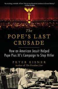 The Pope's Last Crusade : How an American Jesuit Helped Pope Pius XI's Campaign to Stop Hitler