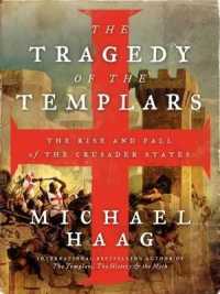 The Tragedy of the Templars : The Rise and Fall of the Crusader States