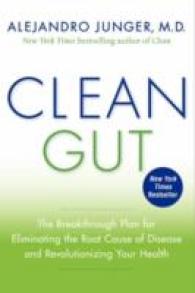 Clean Gut : The Breakthrough Plan for Eliminating the Root Cause of Disease and Revolutionizing Your Health