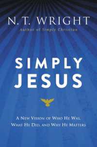 Simply Jesus: A New Vision of Who He Was, What He Did, and Why He Matters