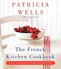 The French Kitchen Cookbook : Recipes and Lessons from Paris and Provence