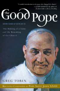The Good Pope : The Making of a Saint and the Remaking of the Church-The Story of John XXIII and Vatican II