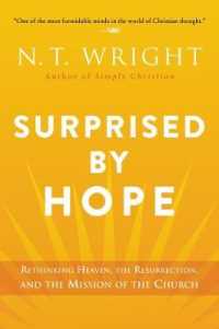 Surprised by Hope : Rethinking Heaven, the Resurrection, and the Mission of the Church