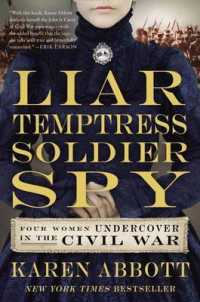 Liar, Temptress, Soldier, Spy : Four Women Undercover in the Civil War