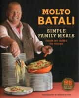 Molto Batali : Simple Family Meals from My Home to Yours