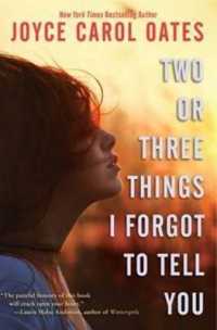 Two or Three Things I Forgot to Tell You / Oates, Joyce Carol