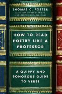How to Read Poetry Like a Professor : A Quippy and Sonorous Guide to Verse