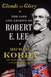 Clouds of Glory : The Life and Legend of Robert E. Lee