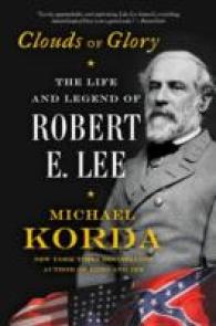 Clouds of Glory : The Life and Legend of Robert E. Lee