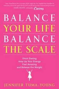 Balance Your Life, Balance the Scale : Ditch Dieting, Amp Up Your Energy, Feel Amazing, and Release the Weight