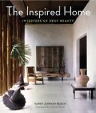 The Inspired Home : Interiors of Deep Beauty