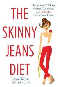 The Skinny Jeans Diet : Change Your Thinking, Change Your Eating, and Finally Fit into Your Pants!