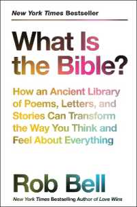 What Is the Bible? : How an Ancient Library of Poems, Letters, and Stories Can Transform the Way You Think and Feel about Everything