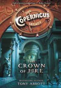 The Copernicus Legacy : The Crown of Fire (Copernicus Legacy)