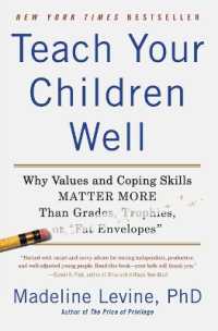 Teach Your Children Well : Why Values and Coping Skills Matter More than Grades, Trophies, or 'fat Envelopes'