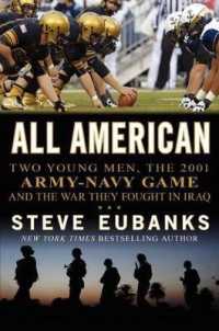All American : Two Young Men， the 2001 Army-Navy Game and the War They Fought in Iraq