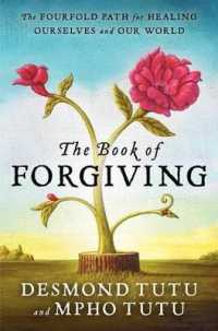 The Book of Forgiving : The Fourfold Path for Healing Ourselves and Our World
