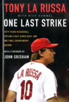 One Last Strike : Fifty Years in Baseball, Ten and a Half Games Back, and One Final Championship Season
