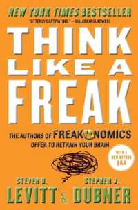 Think Like a Freak : The Authors of Freakonomics Offer to Retrain Your Brain