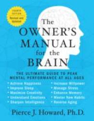 The Owner's Manual for the Brain (4th Edition) : The Ultimate Guide to Peak Mental Performance at All Ages (Owner's Manual for the Brain)