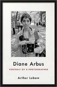 Diane Arbus : Portrait of a Photographer