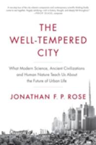 The Well-Tempered City : What Modern Science, Ancient Civilizations, and Human Nature Teach Us about the Future of Urban Life