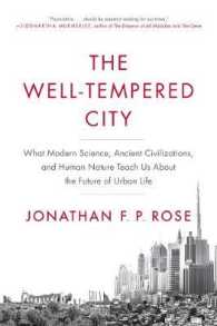 The Well-Tempered City : What Modern Science, Ancient Civilizations, and Human Nature Teach Us about the Future of Urban Life