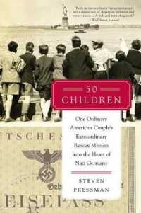 50 Children : One Ordinary American Couple's Extraordinary Rescue Mission into the Heart of Nazi Germany