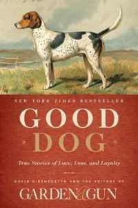 Good Dog : True Stories of Love, Loss, and Loyalty (Garden & Gun Books)
