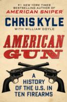 American Gun : A History of the U.S. in Ten Firearms