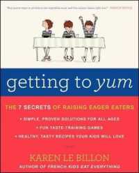 Getting to Yum : The 7 Secrets of Raising Eager Eaters