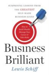 Business Brilliant : Surprising Lessons from the Greatest Self-Made Business Icons