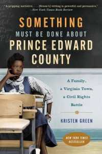 Something Must Be Done about Prince Edward County : A Family, a Virginia Town, a Civil Rights Battle