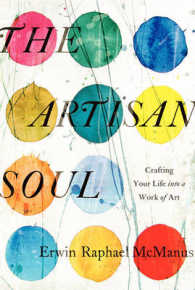The Artisan Soul : Crafting Your Life into a Work of Art