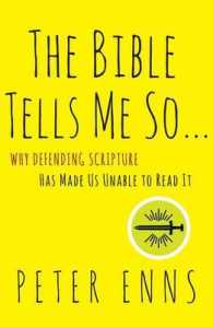 The Bible Tells Me So : Why Defending Scripture Has Made Us Unable to Read It
