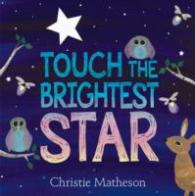 クリスティ・マシソン作『さわってごらん！よるの星』（原書）<br>Touch the Brightest Star
