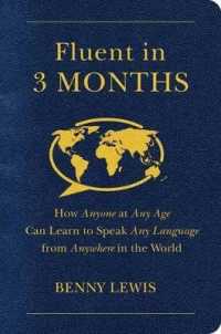 Fluent in 3 Months : How Anyone at Any Age Can Learn to Speak Any Language from Anywhere in the World