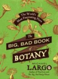 The Big, Bad Book of Botany : The World's Most Fascinating Flora