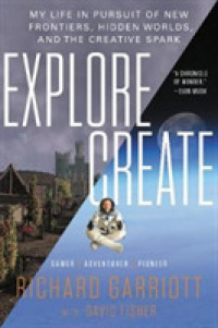 Explore/Create : My Life in Pursuit of New Frontiers, Hidden Worlds, and the Creative Spark