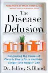 The Disease Delusion : Conquering the Causes of Chronic Illness for a Healthier, Longer, and Happier Life （1ST）