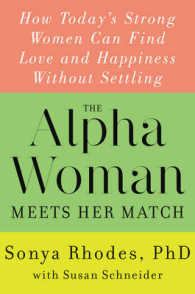 The Alpha Woman Meets Her Match : How Today's Strong Women Can Find Love and Happiness without Settling